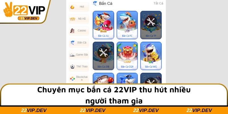 Chuyên mục bắn cá 22VIP thu hút nhiều người tham gia