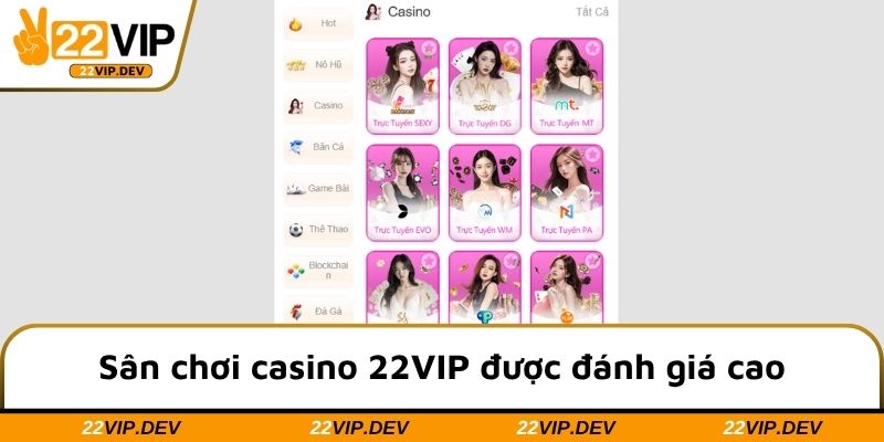 Sân chơi casino 22VIP được đánh giá cao