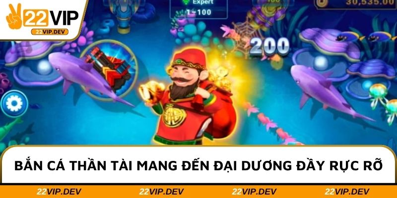 Bắn cá thần tài mang đến đại dương đầy rực rỡ