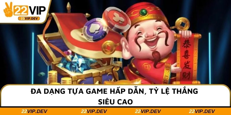 Đa dạng tựa game hấp dẫn, tỷ lệ thắng siêu cao