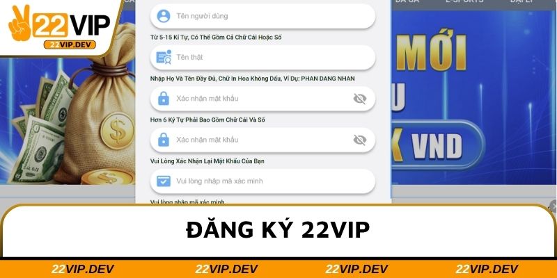 Đăng ký 22VIP và xác thực để đủ điều kiện cơ bản