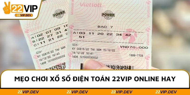 Mẹo chơi xổ số điện toán 22VIP online hay