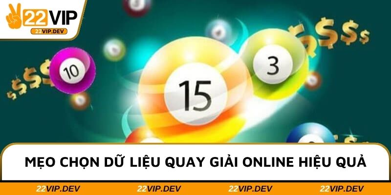 Mẹo chọn dữ liệu quay giải online hiệu quả