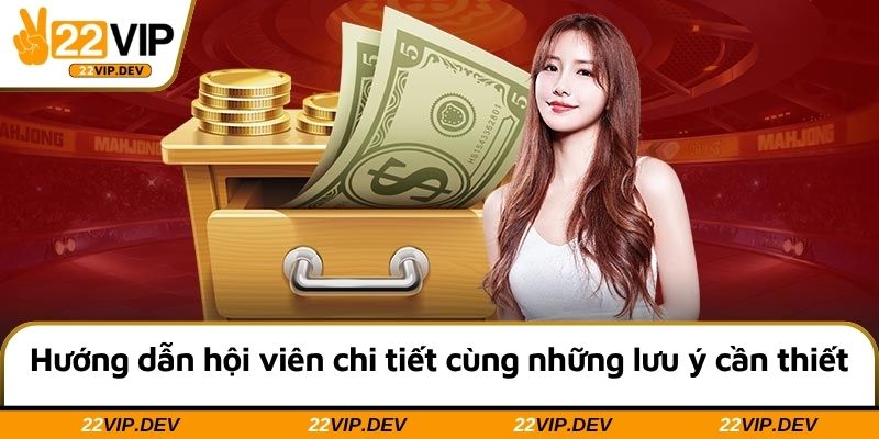 Hướng dẫn hội viên chi tiết cùng những lưu ý cần thiết