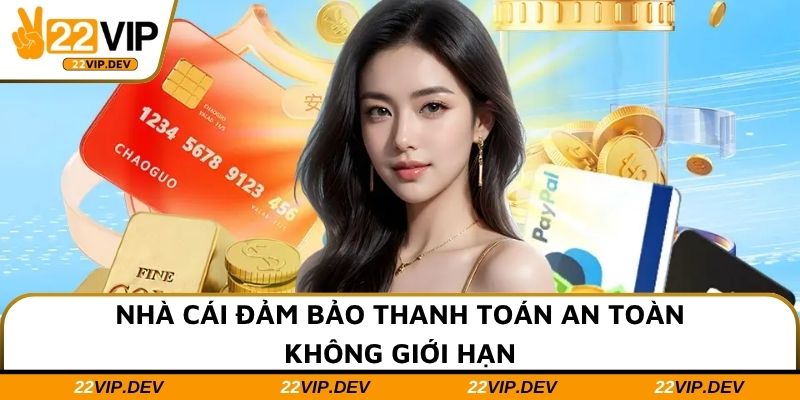 Nhà cái đảm bảo thanh toán an toàn không giới hạn