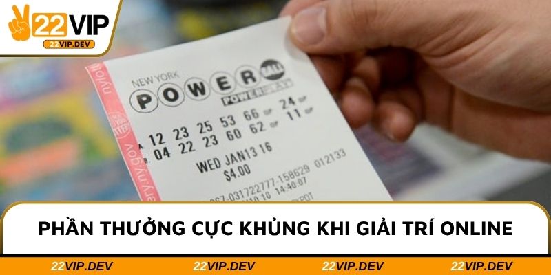 Phần thưởng cực khủng khi giải trí online