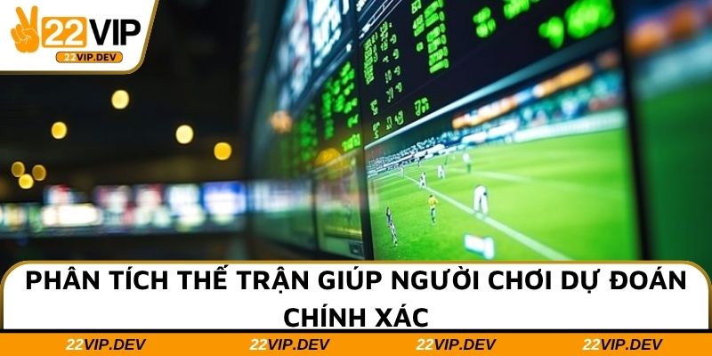 Phân tích thế trận giúp người chơi dự đoán chính xác