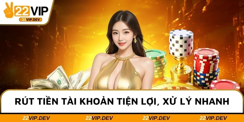 Rút tiền tài khoản tiện lợi, xử lý nhanh