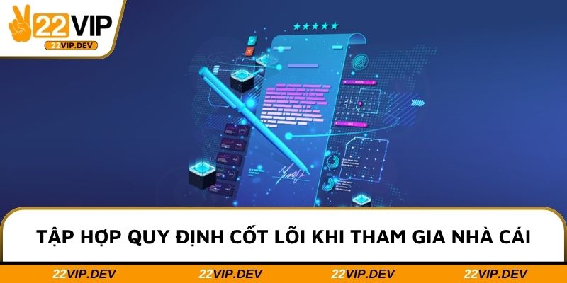 Tập hợp quy định cốt lõi khi tham gia nhà cái