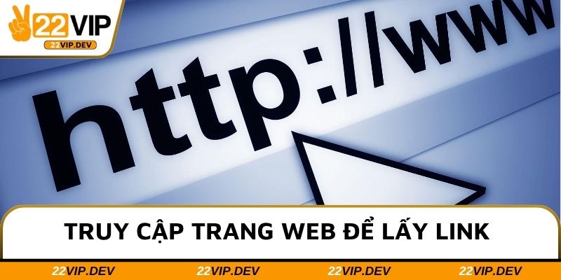 Truy cập trang web để lấy link tải chuẩn, an toàn nhất